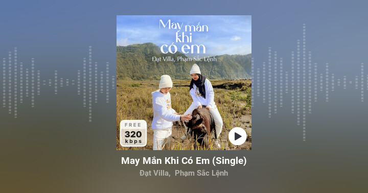 May Mắn Khi Có Em (Single) - Đạt Villa, Phạm Sắc Lệnh - Zing MP3