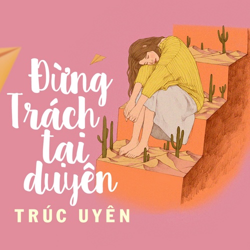 Đừng Trách Tại Duyên - Trúc Uyên | Đừng Trách Tại Duyên (Single) - Trúc Uyên (Trẻ) | Playlist NhacCuaTui