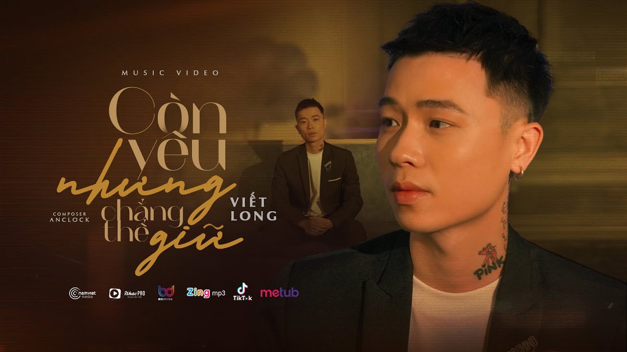 CÒN YÊU NHƯNG CHẲNG THỂ GIỮ - VIẾT LONG | OFFICIAL MUSIC VIDEO - YouTube