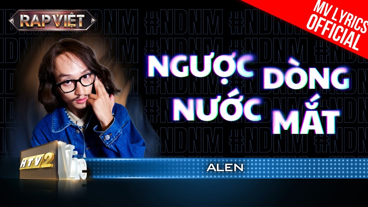 Ngược Dòng Nước Mắt - Alen | Rap Việt Mùa 3 (2023) [MV Lyrics] - YouTube