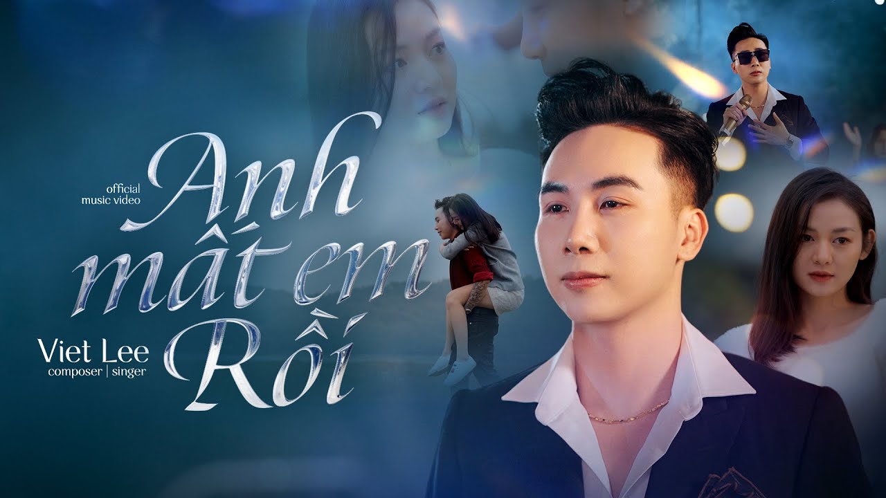 ANH MẤT EM RỒI - VIET LEE | Official MV | Ngày em đẹp nhất trên đời, là ngày anh mất nửa thế giới - YouTube