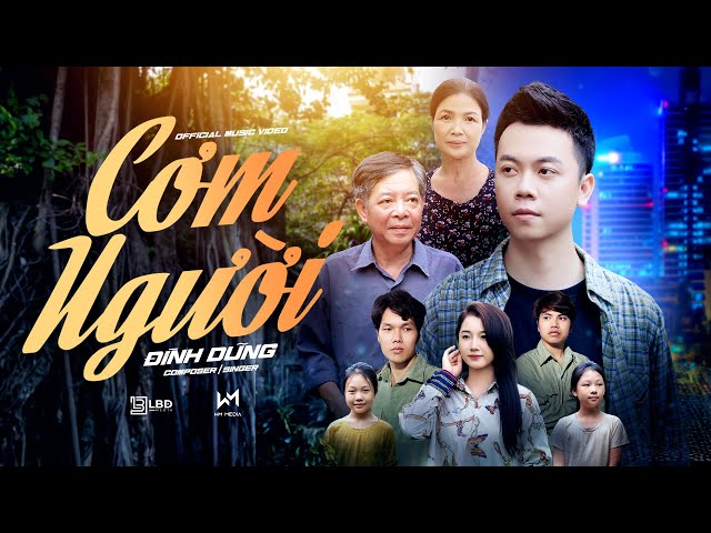 CƠM NGƯỜI - ĐÌNH DŨNG | OFFICIAL MV - Cơm người khó nuốt mẹ ơi, nào như cơm mẹ con ngồi con ăn - YouTube