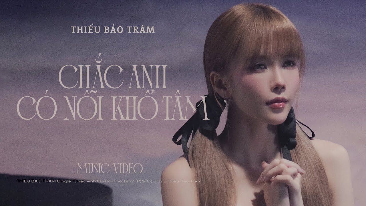 CHẮC ANH CÓ NỖI KHỔ TÂM | THIỀU BẢO TRÂM x CHÂU ĐĂNG KHOA (OFFICIAL MV) - YouTube