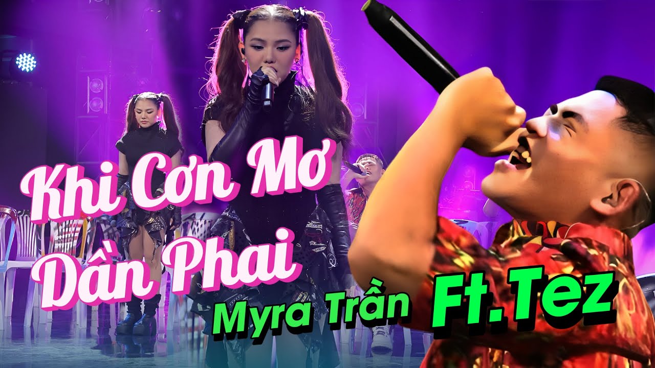 Khi Cơn Mơ Dần Phai // Myra Trần hỗ trợ Tez 'phá đảo' RAP VIỆT MÙA 3 - YouTube