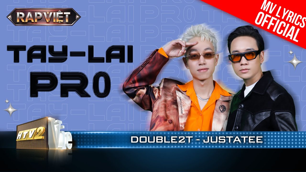 Tay - Lai Pr0 (Tây - Lai Pro) - JustaTee x Double2T | Rap Việt 2023 [MV Lyrics] - YouTube