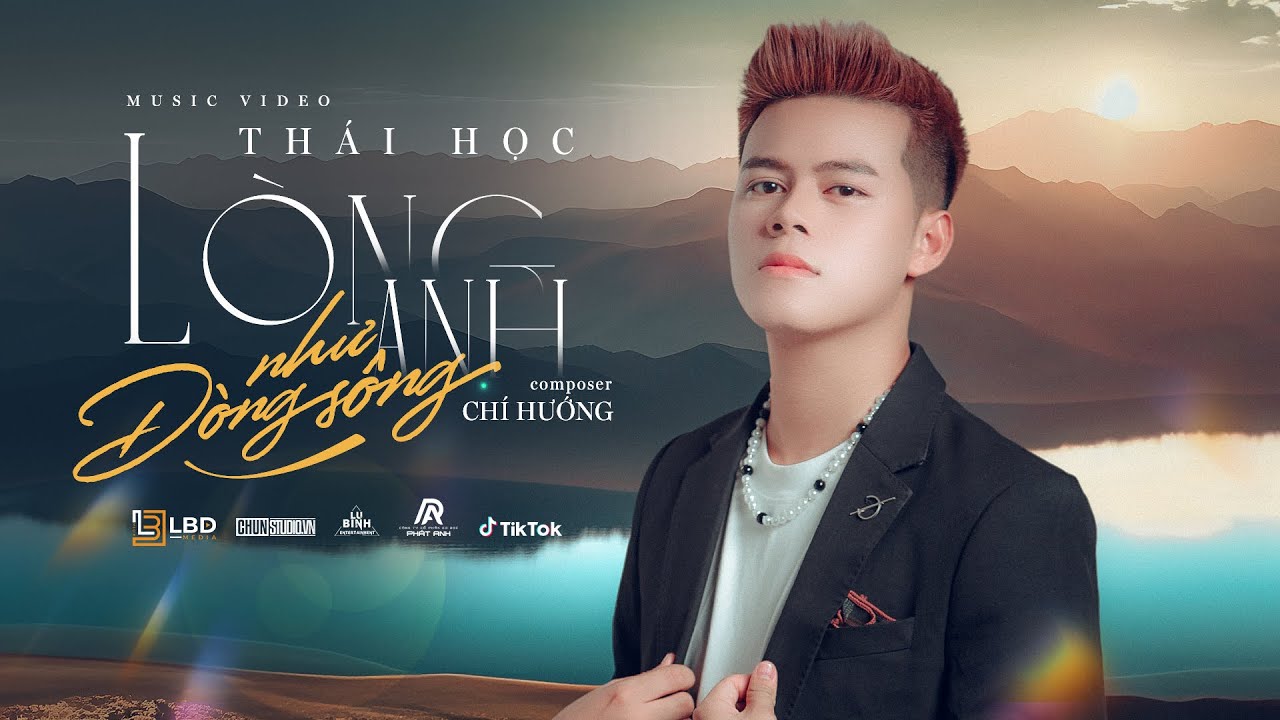 LÒNG ANH NHƯ DÒNG SÔNG - THÁI HỌC x CHÍ HƯỚNG | OFFICIAL MV - YouTube