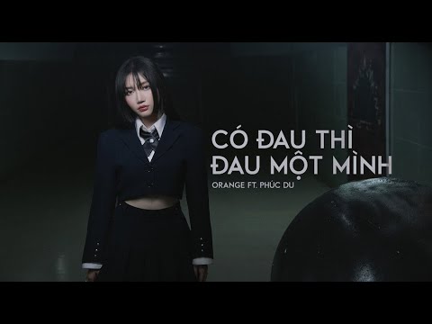 Orange x Phúc Du - 'Có Đau Thì Đau Một Mình' Official MV - YouTube