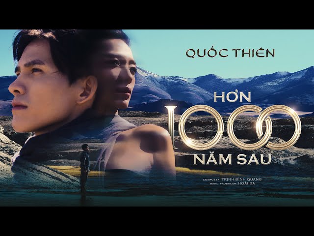 Quốc Thiên - Hơn 1000 Năm Sau | Official Music Video - YouTube